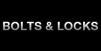 BOLTS &amp; LOCKS